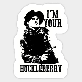 I'm Your Huckleberry Sticker